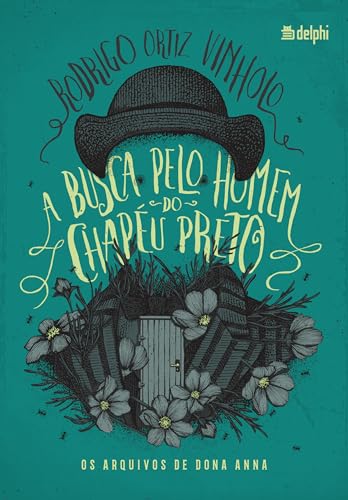 Capa de A busca pelo homem do chapéu preto: Os arquivos de dona Anna por Rodrigo Ortiz Vinholo