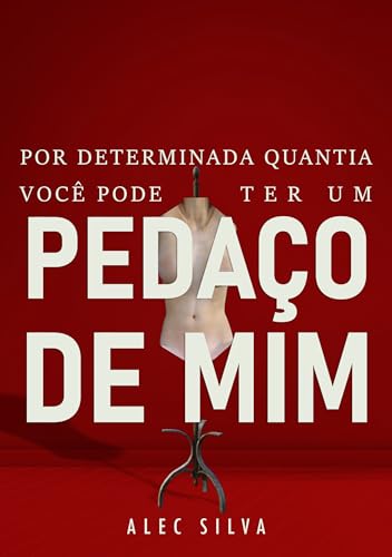 Capa de Por determinada quantia, você pode ter um pedaço de mim por Alec Silva